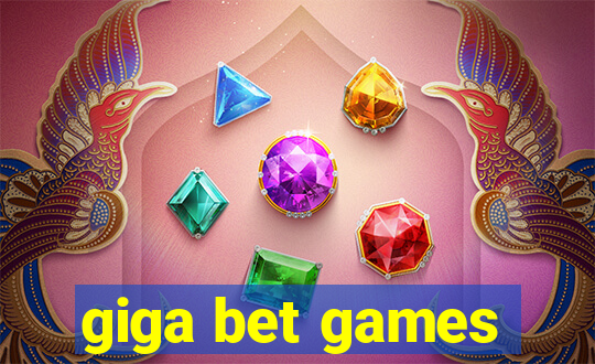 giga bet games