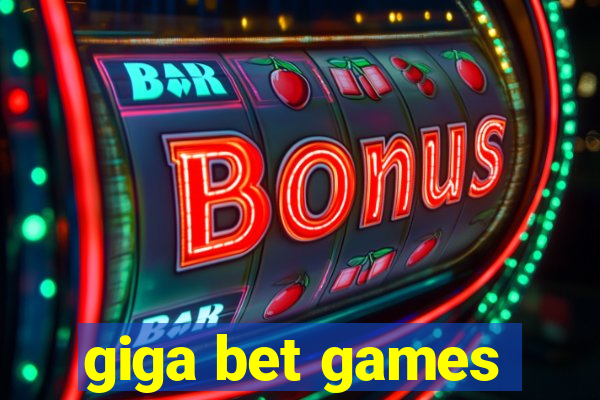 giga bet games