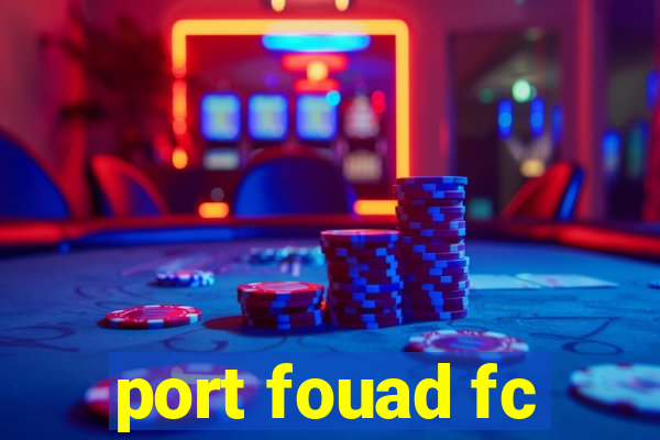 port fouad fc