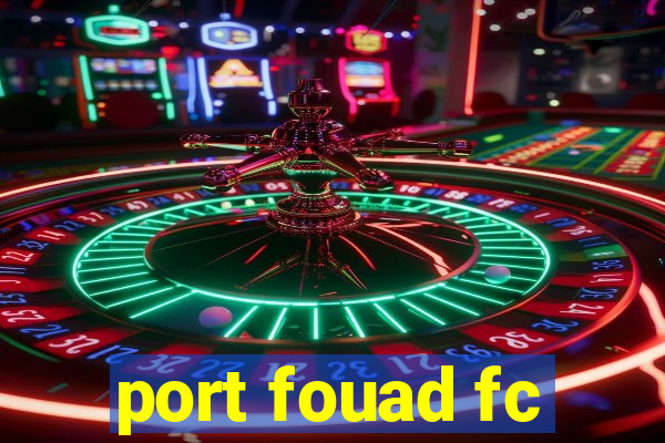 port fouad fc