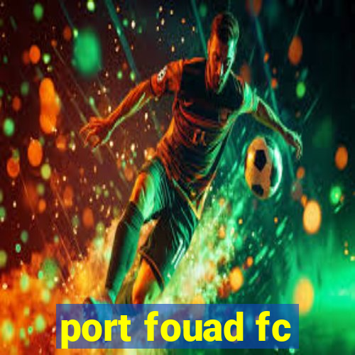 port fouad fc