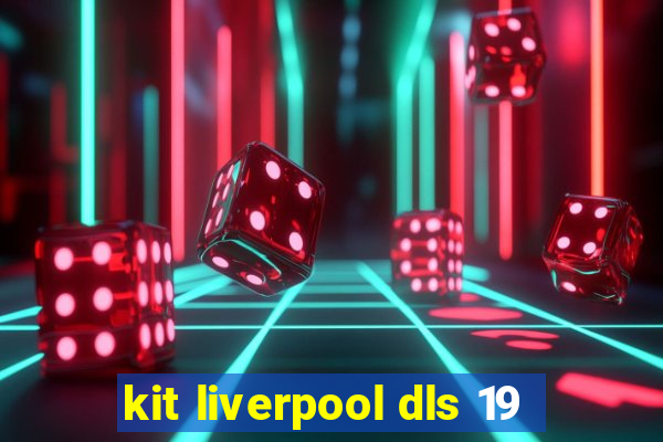 kit liverpool dls 19