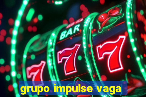 grupo impulse vaga