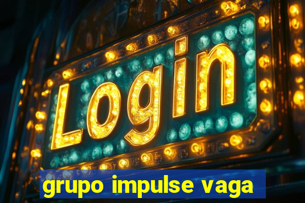 grupo impulse vaga