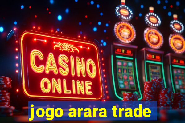 jogo arara trade