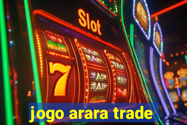 jogo arara trade