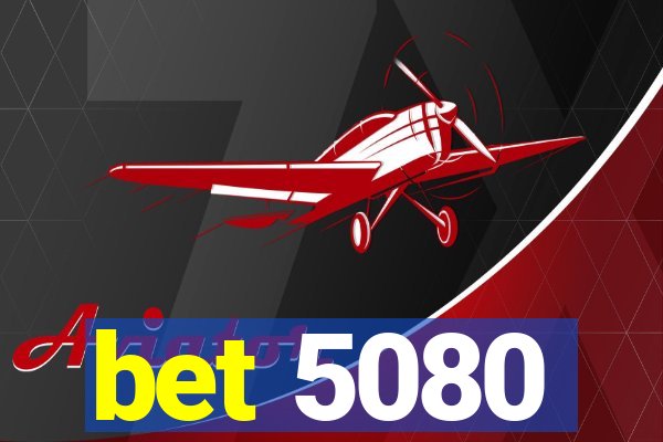 bet 5080