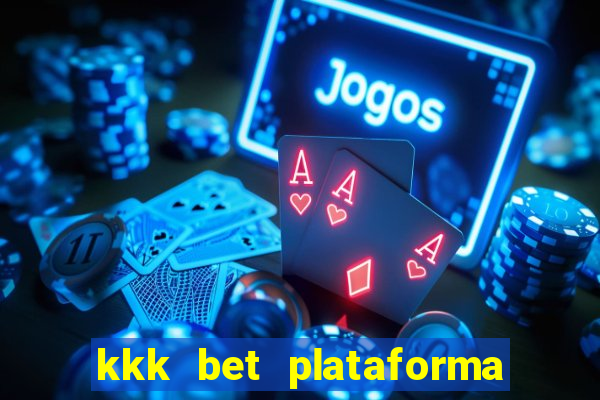 kkk bet plataforma de jogos