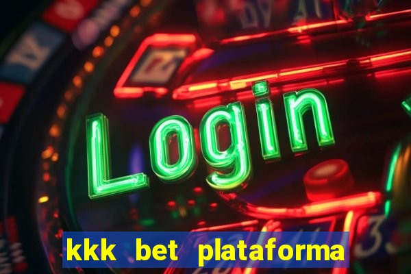 kkk bet plataforma de jogos