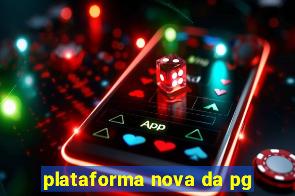 plataforma nova da pg