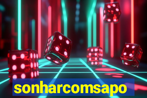 sonharcomsapo