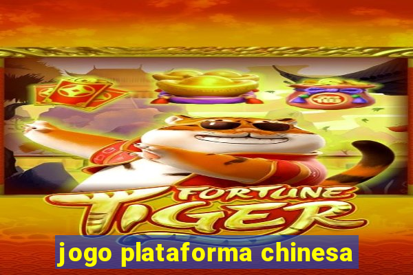 jogo plataforma chinesa