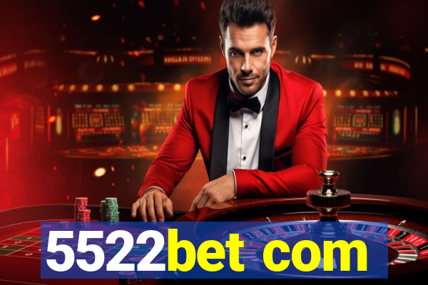 5522bet com