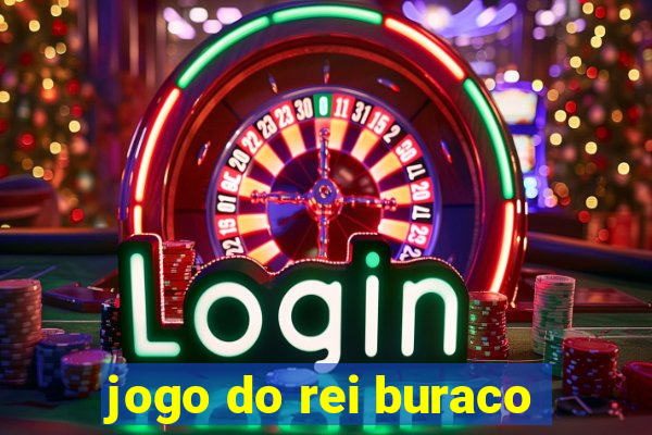 jogo do rei buraco