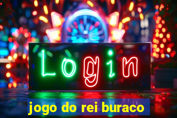 jogo do rei buraco