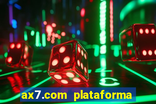 ax7.com plataforma de jogos