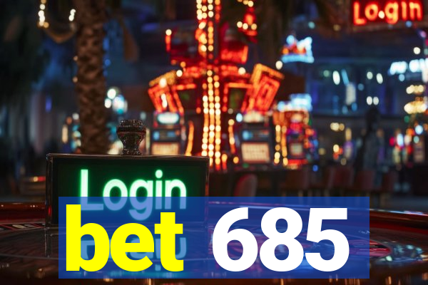 bet 685