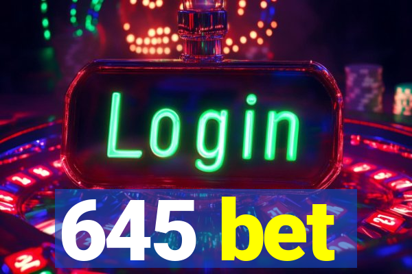 645 bet