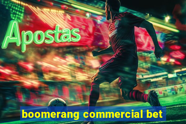 boomerang commercial bet