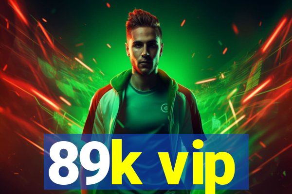 89k vip