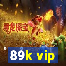 89k vip