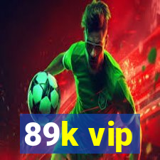 89k vip