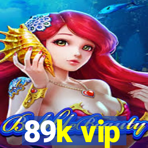 89k vip