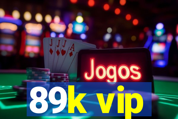 89k vip