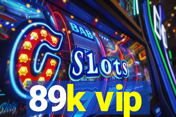 89k vip