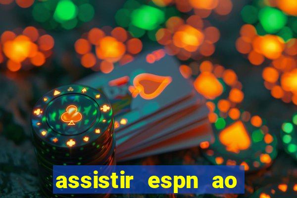 assistir espn ao vivo online gratis