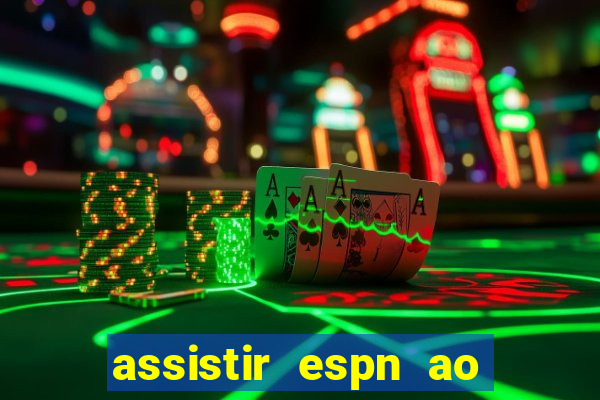 assistir espn ao vivo online gratis