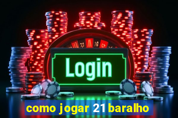 como jogar 21 baralho