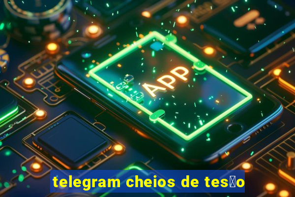 telegram cheios de tes茫o