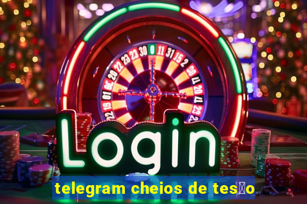 telegram cheios de tes茫o