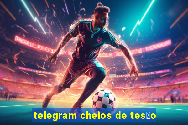 telegram cheios de tes茫o