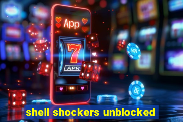 shell shockers unblocked