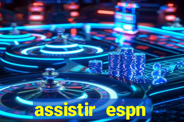 assistir espn brasil ao vivo