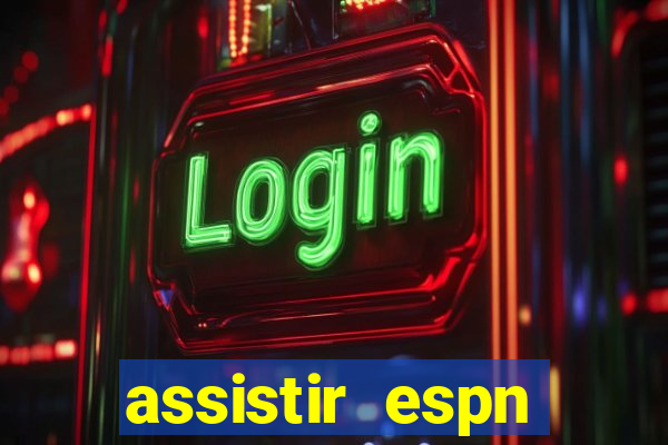 assistir espn brasil ao vivo