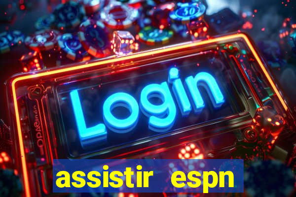 assistir espn brasil ao vivo