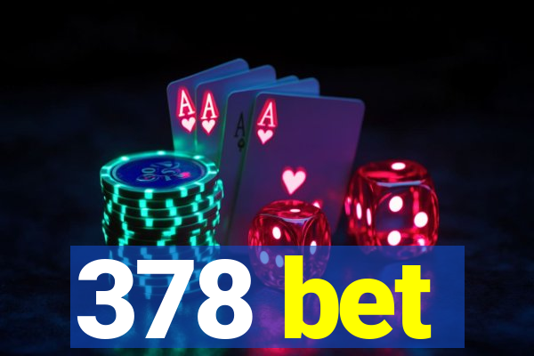 378 bet