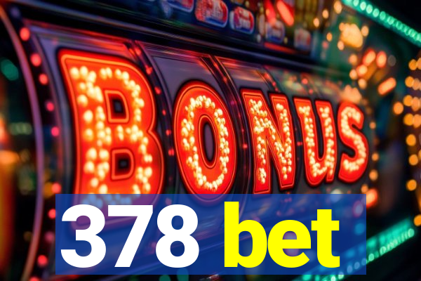 378 bet