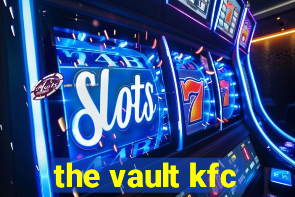 the vault kfc