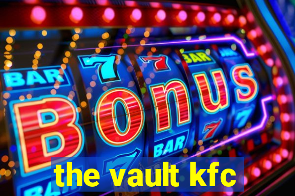 the vault kfc