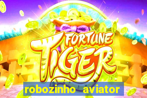 robozinho aviator bet nacional