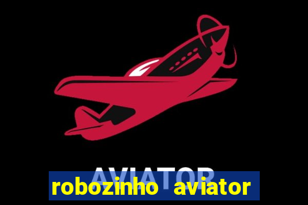 robozinho aviator bet nacional