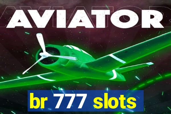 br 777 slots