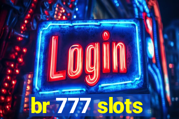 br 777 slots