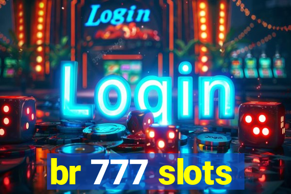 br 777 slots