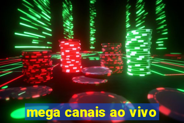 mega canais ao vivo