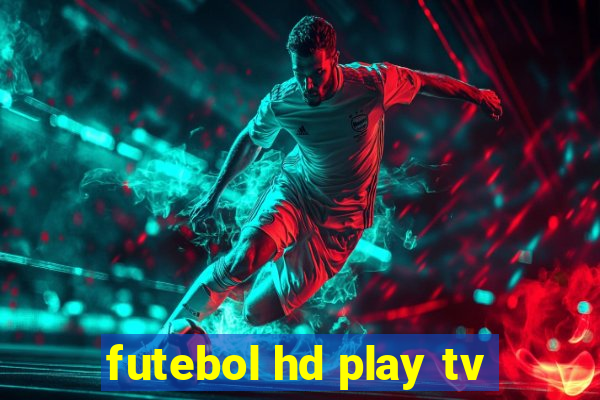 futebol hd play tv